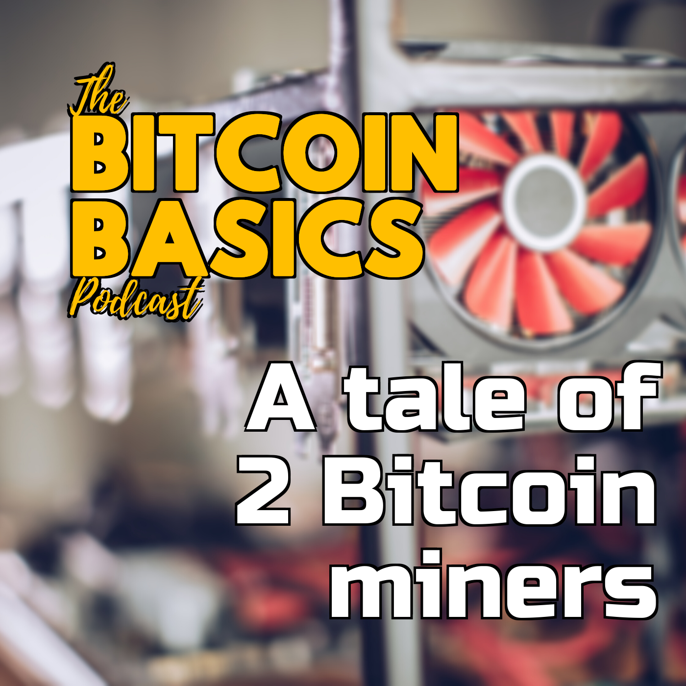 #24 A tale of 2 Bitcoin miners | Bitcoin Basics (74)