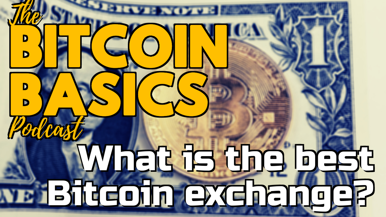 #25 What is the best bitcoin exchange? | Bitcoin Basics (75)