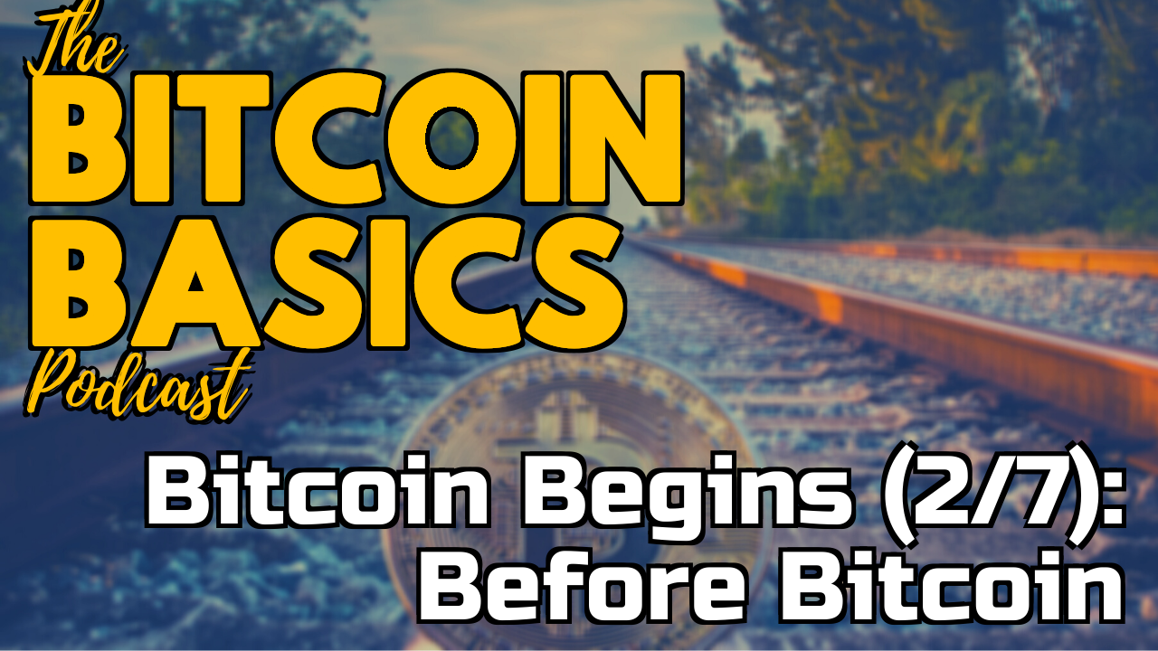 Bitcoin Begins (2/7): Before Bitcoin | Bitcoin Basics (90)