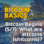 Bitcoin Begins (5/7): What are altcoins (shitcoins)? | Bitcoin Basics (95) iTunes