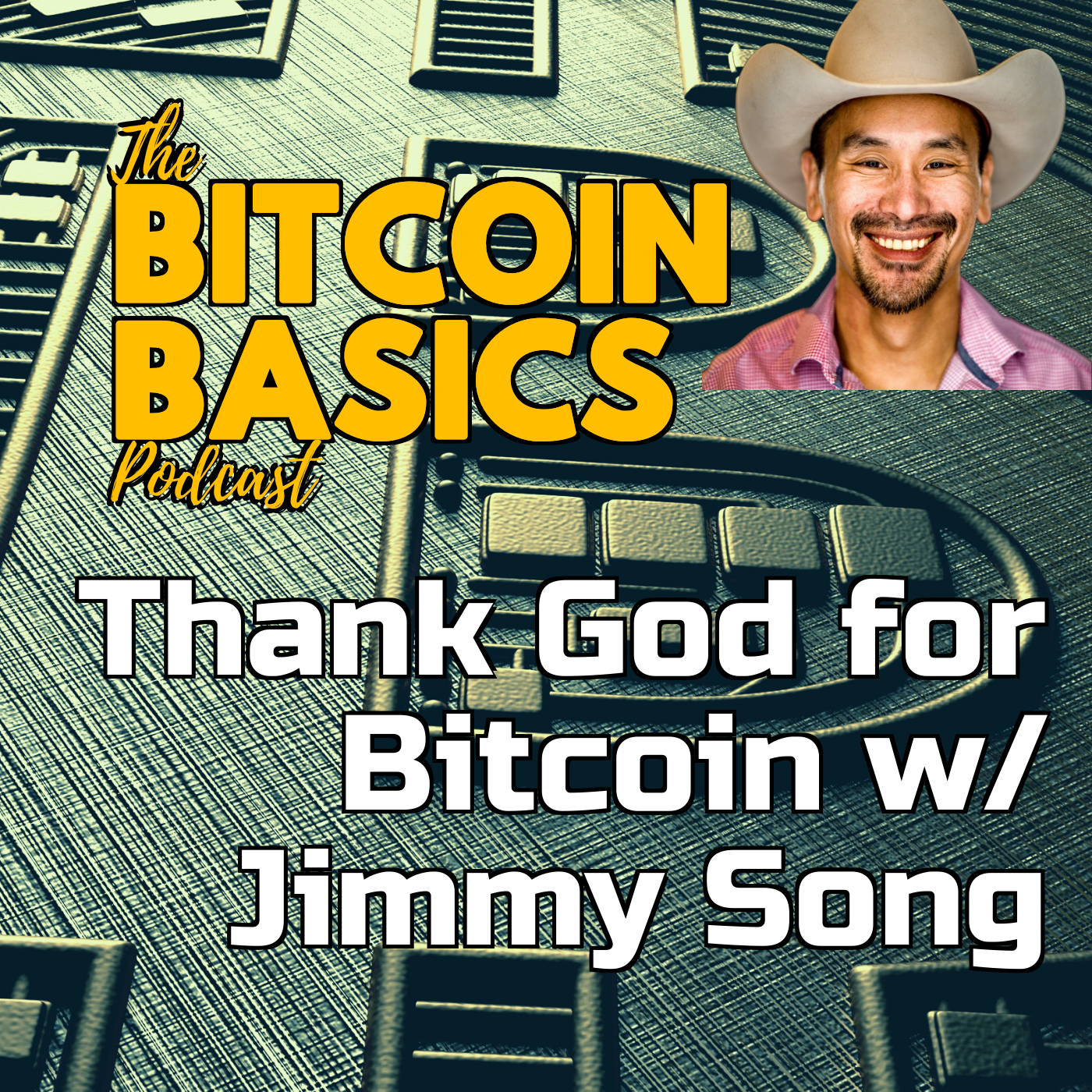 Thank God for Bitcoin w/ Jimmy Song | Bitcoin Basics (96)
