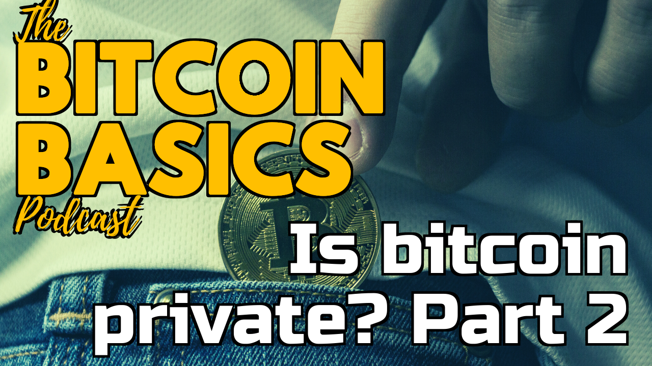 Is bitcoin private? Part 2 | Bitcoin Basics (109)