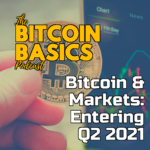 Bitcoin & Markets: Entering Q2 2021 | Bitcoin Basics (114) itunes