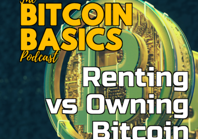Renting vs Owning Bitcoin? | Bitcoin Basics (115)