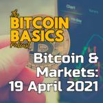 Bitcoin & Markets: 19 April 2021 | Bitcoin Basics (116) iTunes