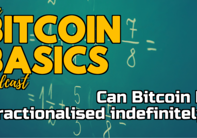 Can Bitcoin be fractionalised indefinitely? | Bitcoin Basics (122)