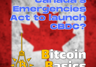 Canada’s Emergencies Act to launch CBDC? | Bitcoin Basics (157)