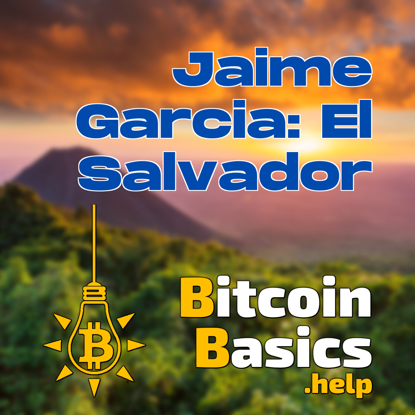 Jaime Garcia: El Salvador | Bitcoin Basics (171)