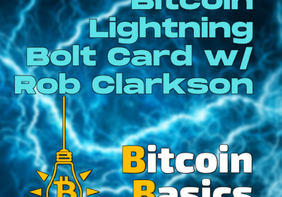 Bitcoin Lightning Bolt Card w/ Rob Clarkson | Bitcoin Basics (190)
