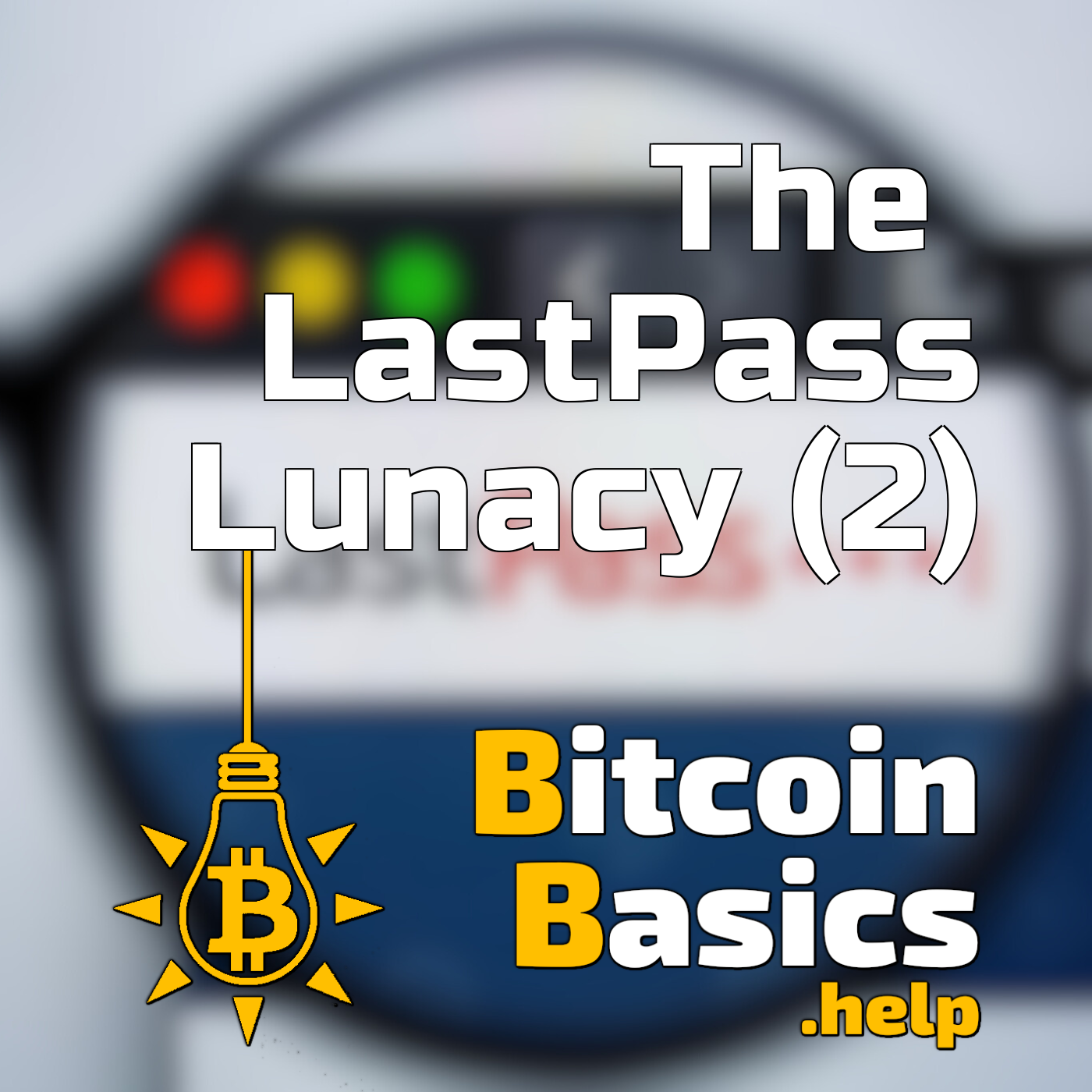 The LastPass Lunacy #2 | Bitcoin Basics (194)