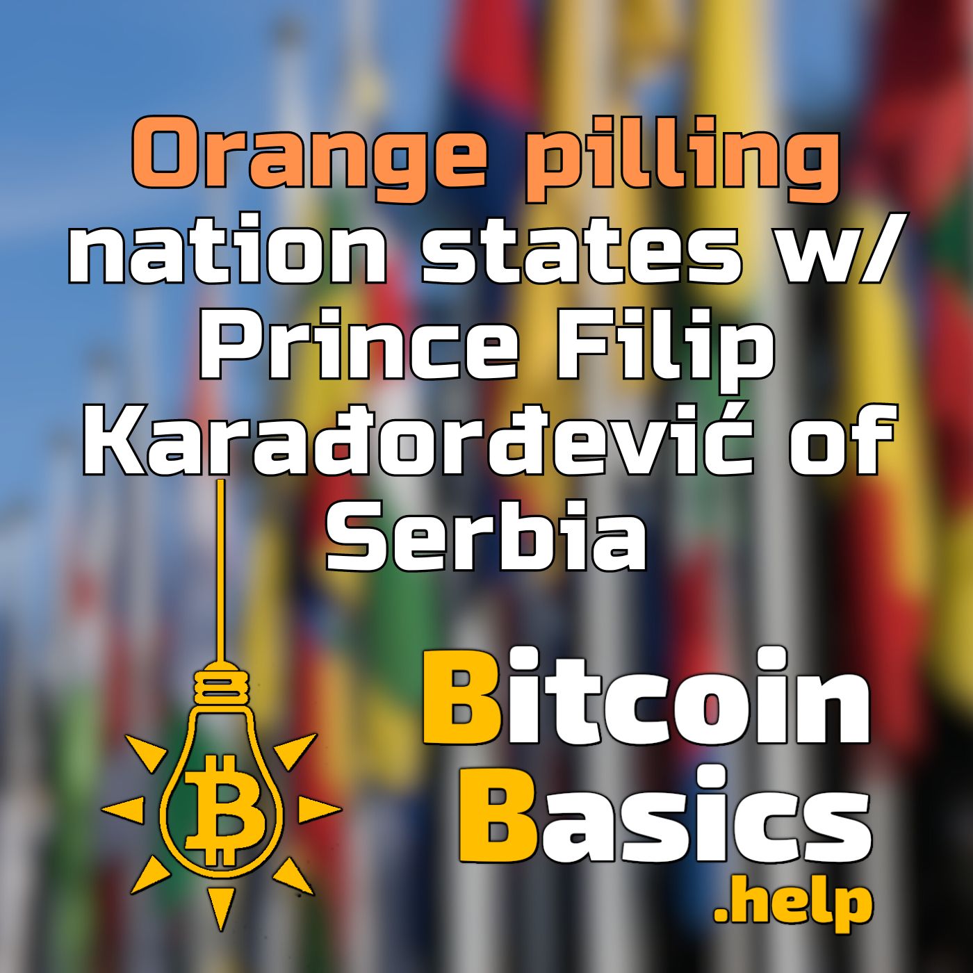 Orange pilling nation states w/ Prince Filip Karađorđević of Serbia | Bitcoin Basics (200)