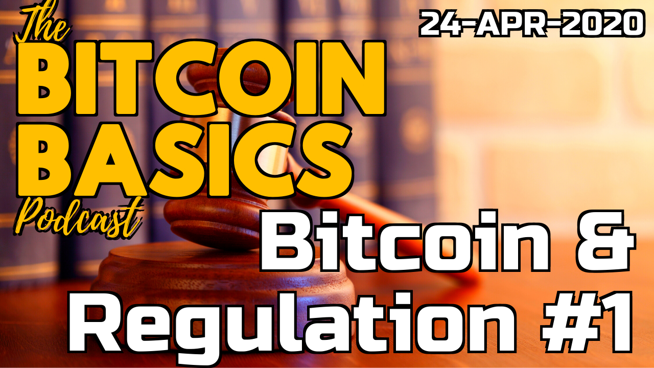 Bitcoin Basics Podcast - #13 Bitcoin & Regulation 1of2 (46)