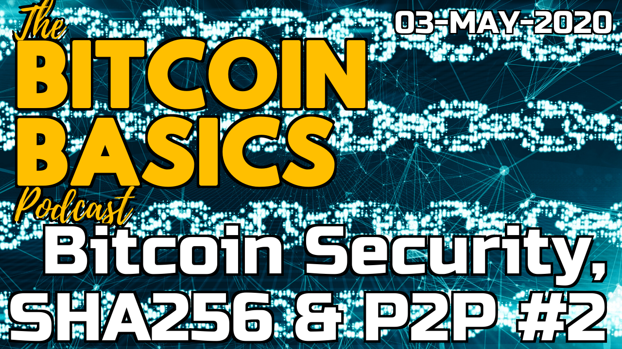 Bitcoin Basics Podcast - Bitcoin Security, SHA256 & P2P 2of2 (49)