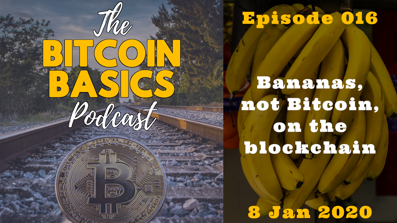 Bananas, not Bitcoin, on the Blockchain? (16)